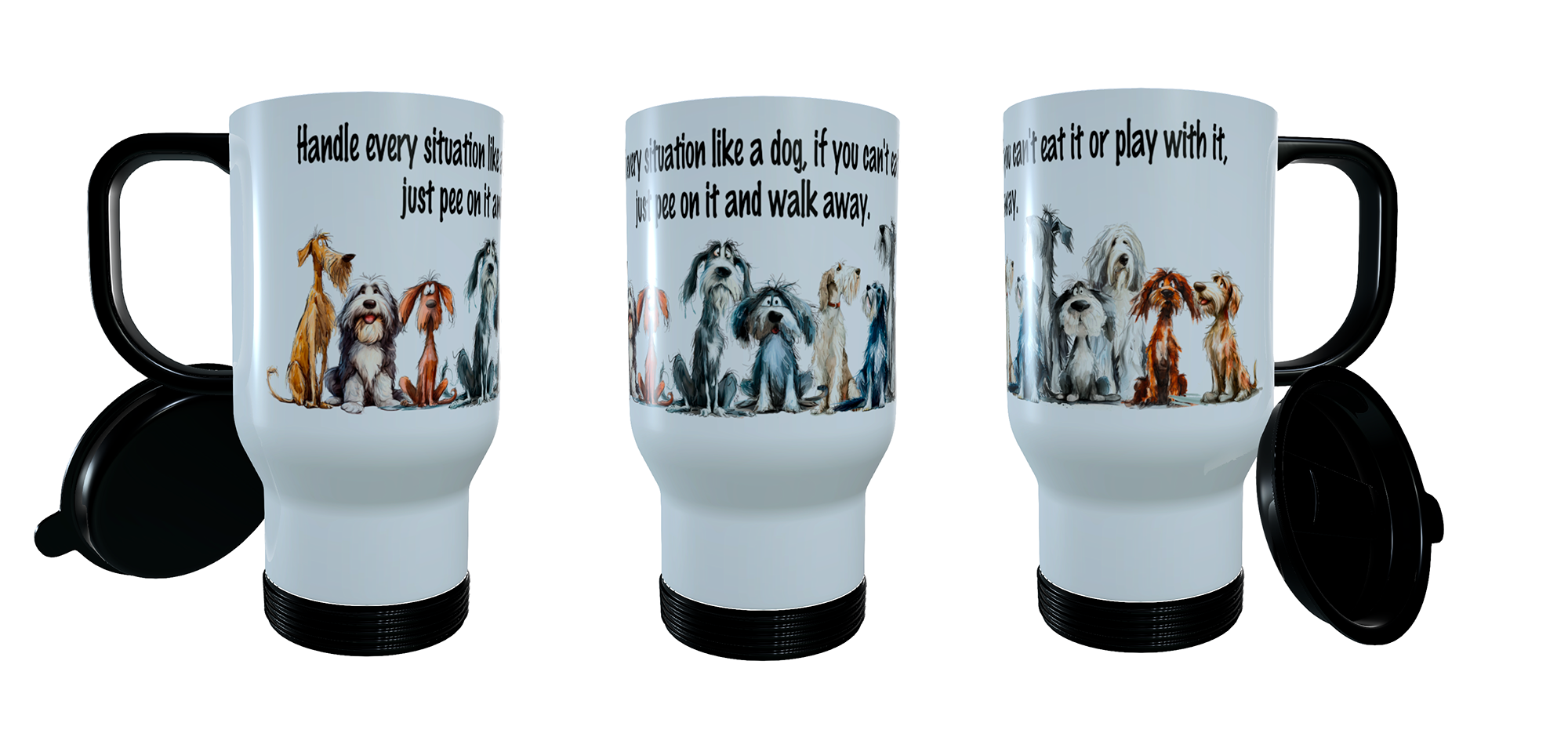 Handle every situation like a dog.... thermal travel mug